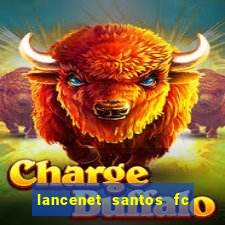 lancenet santos fc ultimas noticias